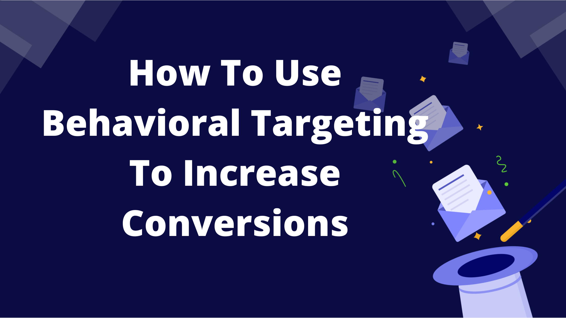 Increase Conversions Utilizing Behavioral Targeting Strategies